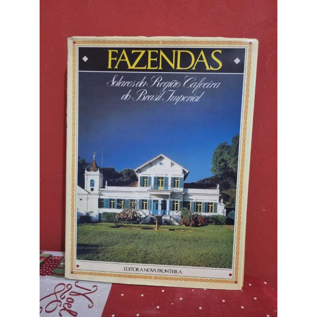 Fazendas: Solares Da Região Cafeeira Do Brasil Imperial