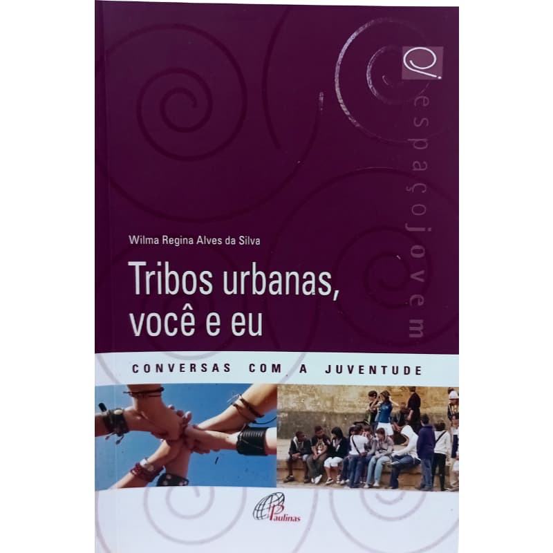 Tribos Urbanas Você e eu	Wilma Regina Alves da Silva	Paulinas