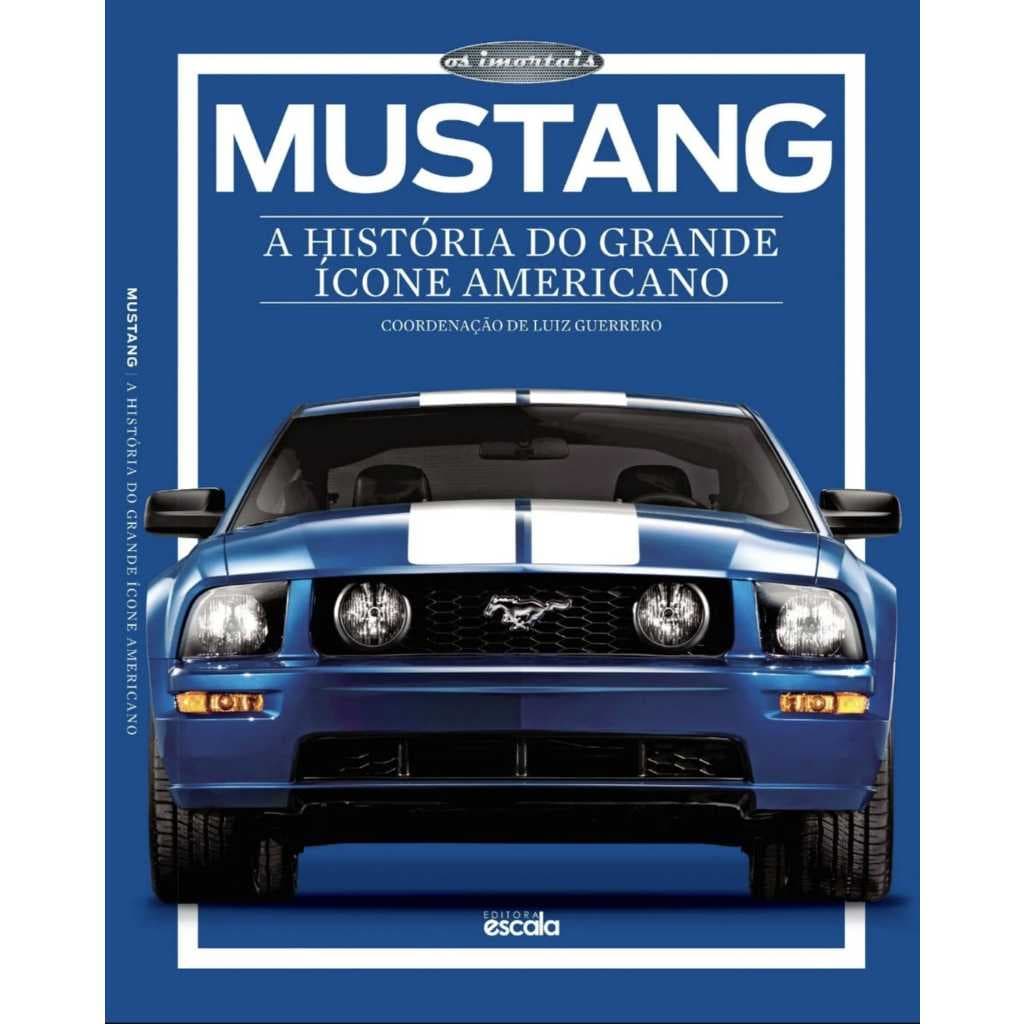 Livro: Mustang - A História do Grande Ícone Americano - Coleção Os Imortais
