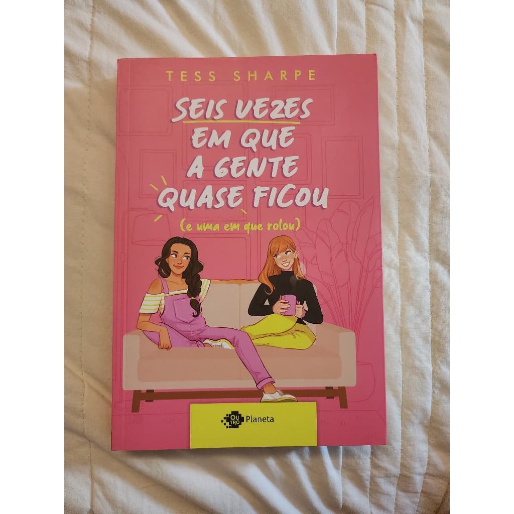 livro - seis vezes em que a gente quase ficou (e uma que rolou) - tess sharpe