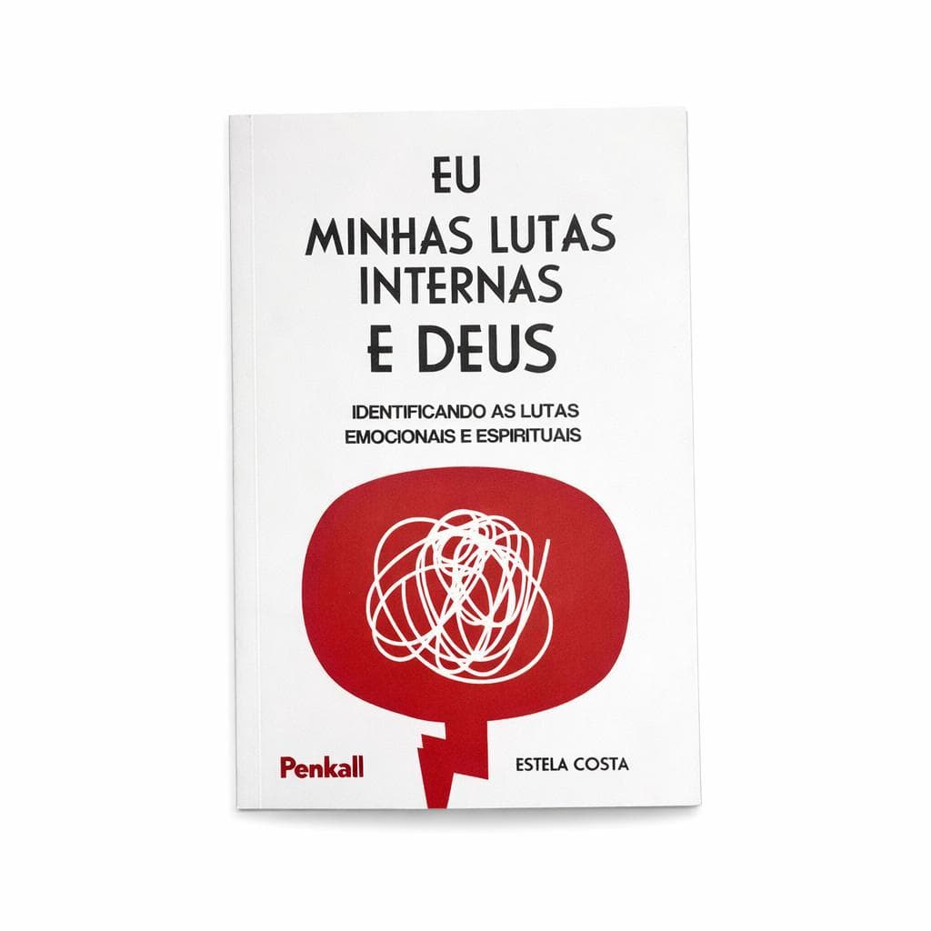Livro Eu Minhas Lutas Internas e Deus - Estela Costa - Identificando as Lutas Emocionais e Espirituais