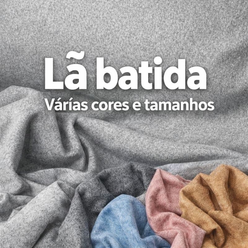 lã batida,várias cores e tamanhos.