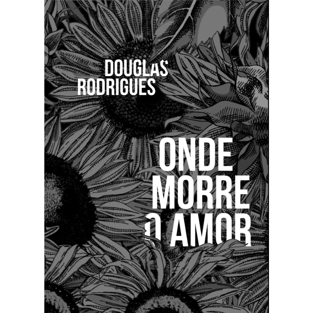 Onde Morre o Amor Livro do Autor Douglas Rodrigues