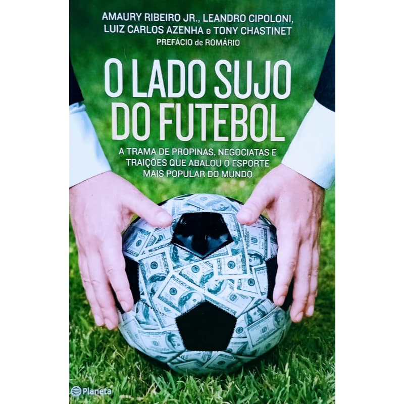 O Lado Sujo do Futebol - Amaury Ribeiro Jr. (Investigação e Bastidores)