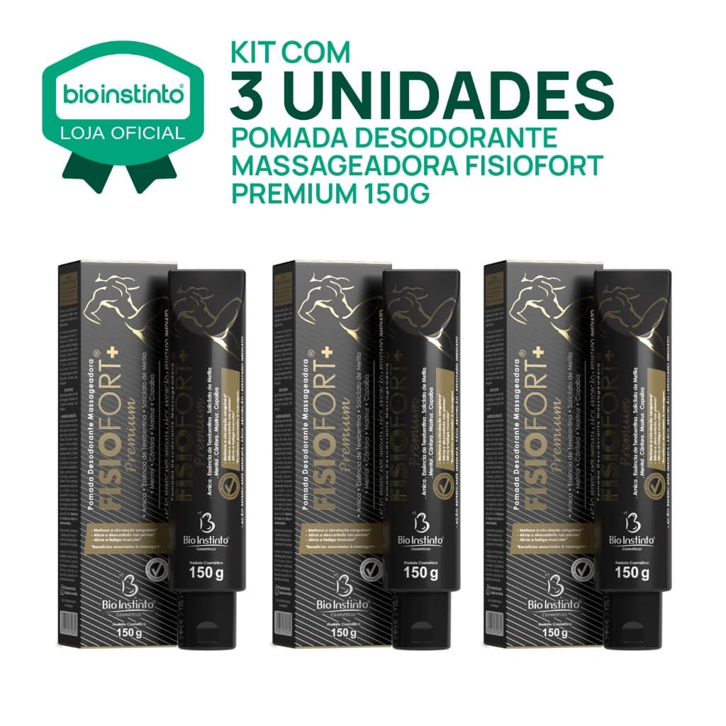 03 UN FISIOFORT PREMIUM 150g pomada massageadora desodorante Bio instinto dores muscularestreino