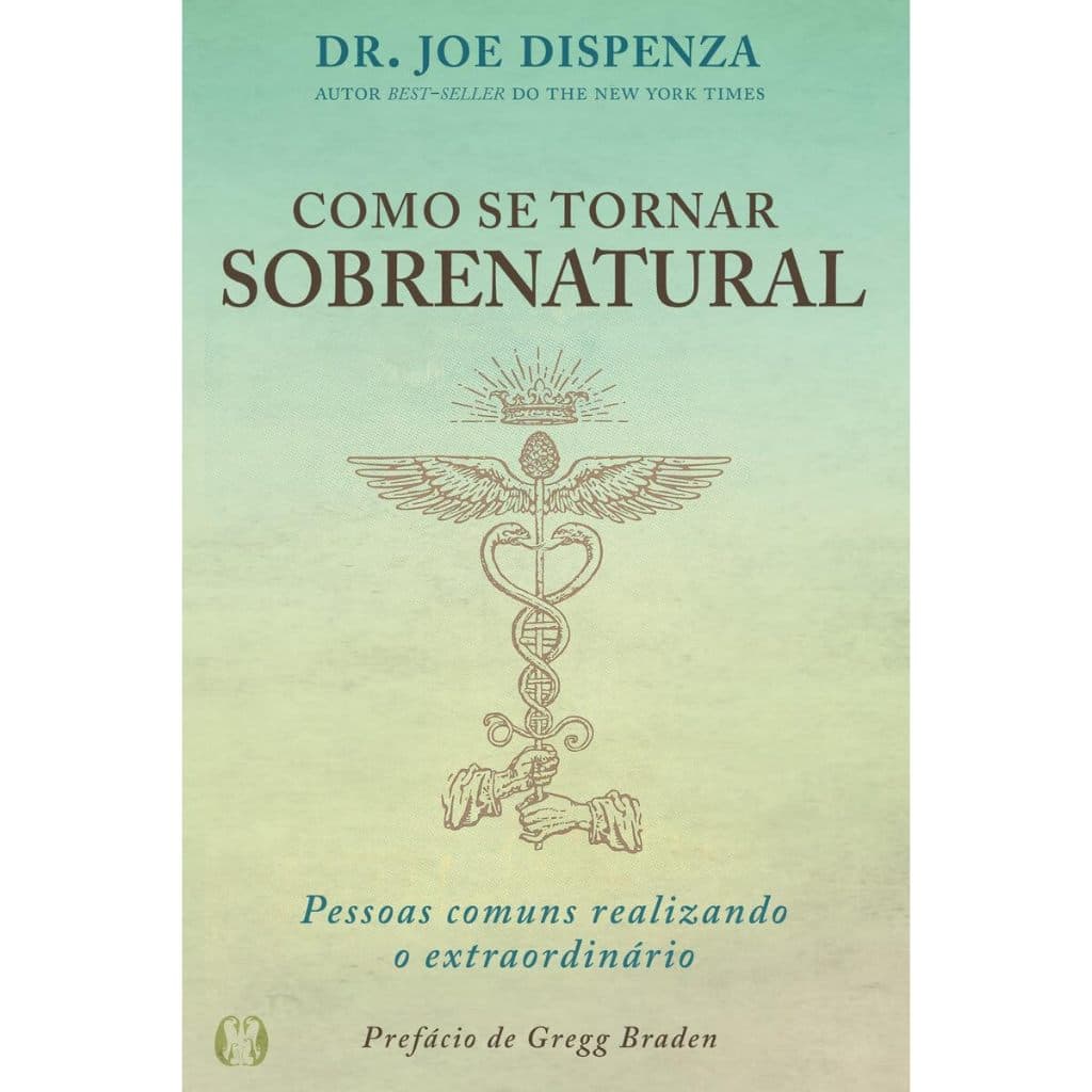 Livro Como se Tornar Sobrenatural | Dr. Joe Dispenza | Citadel Editora - Mude sua Aura!