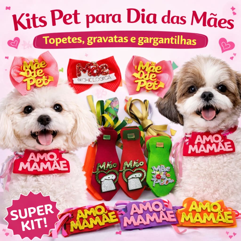 Kit DIA DAS MÃES Pet – Lacinhos pet DIA DAS MÃES, Gravatas DIA DAS MÃES Pet, Gargantilhas Pet DIA DAS MÃES
