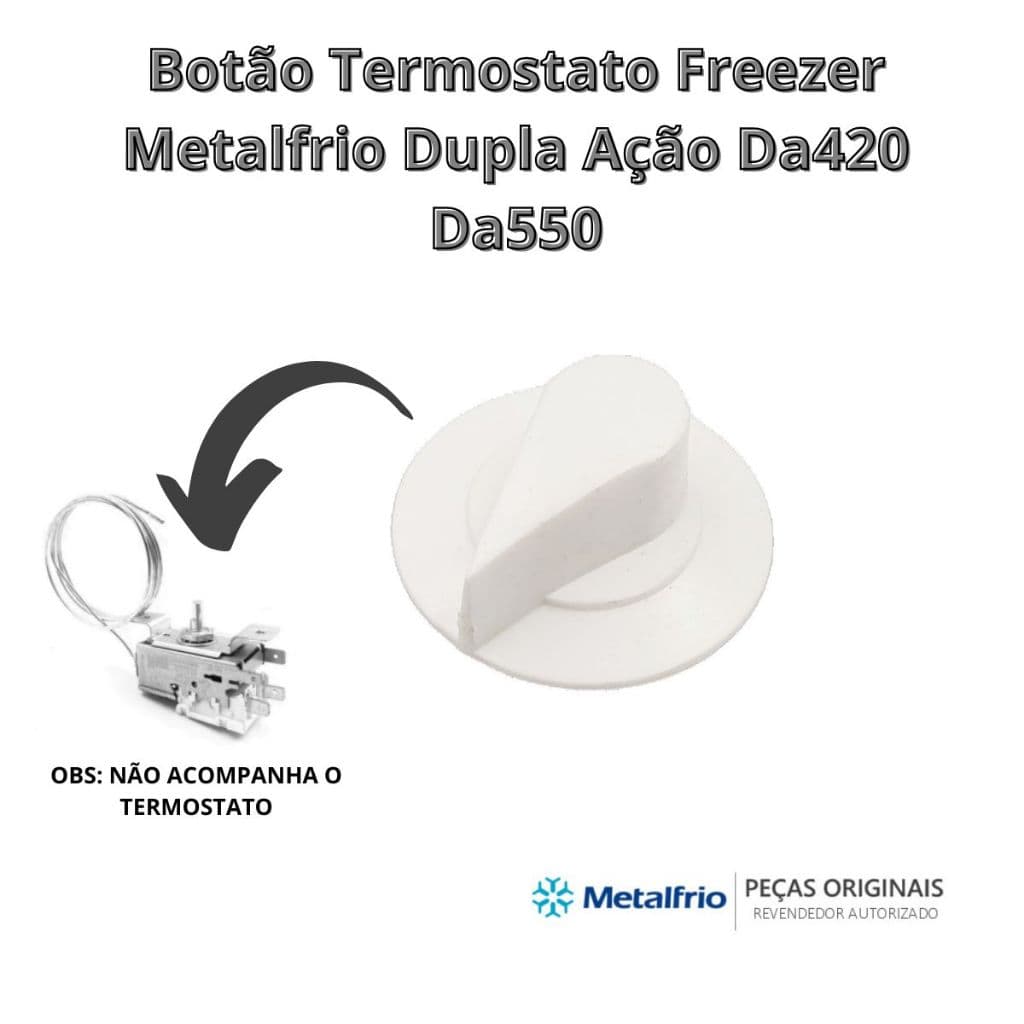 Botão Termostato Freezer Metalfrio Dupla Ação Da420 Da550