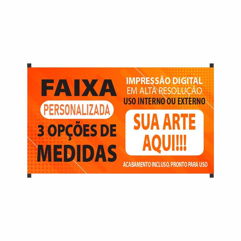 FAIXA PERSONALIZADA - 3 MEDIDAS 100x60 cm, 130x60 cm ou 200x60 cm - MANDE SUA ARTE + BRINDE.