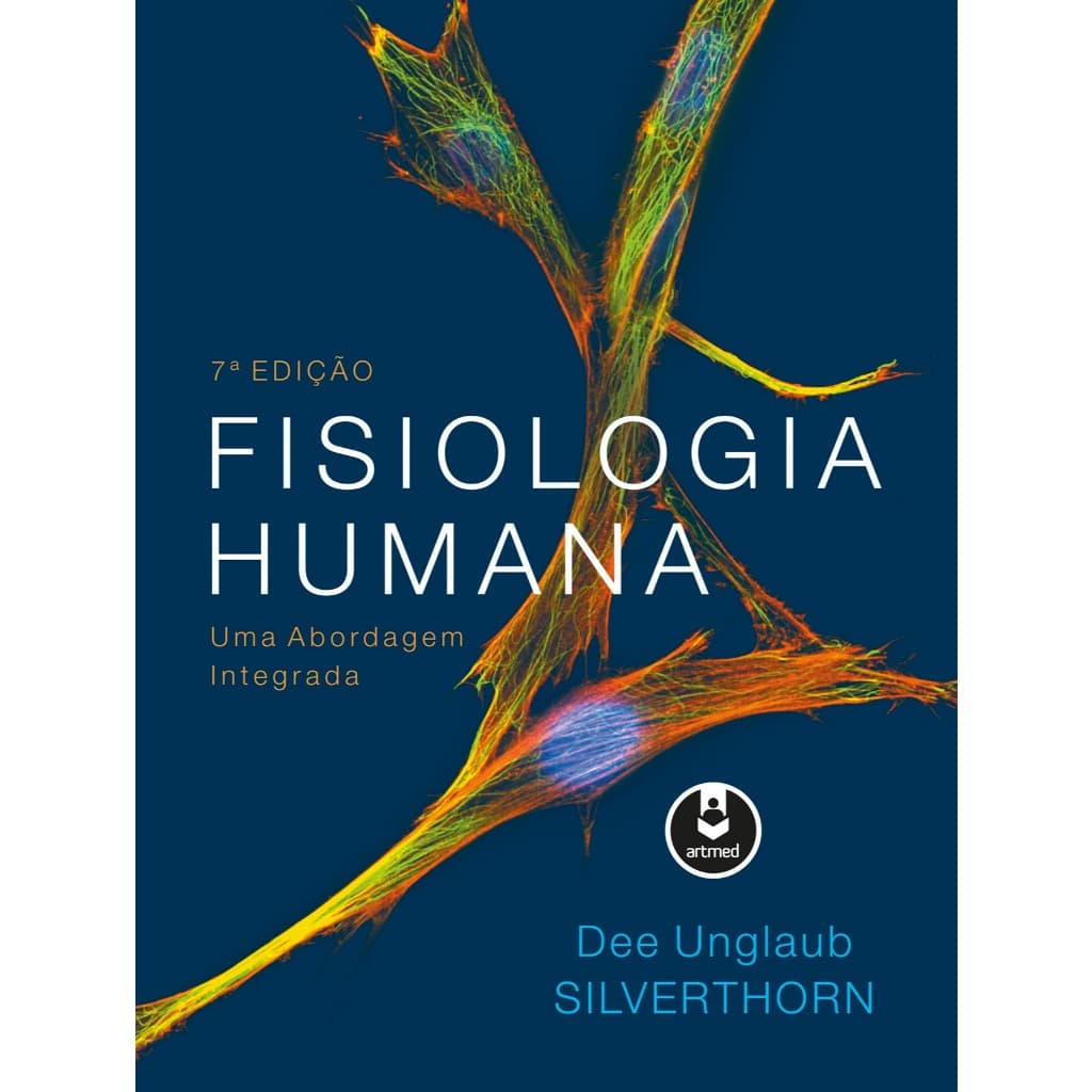 Fisiologia Humana - Uma Abordagem Integrada - Silverthorn, Dee Unglaub / Ribeiro, Maria Flávia Marques / Krause, Maurici