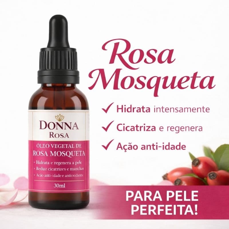 Óleo de Rosa Mosqueta 30ml Donna Rosa 100% Puro – Anti-idade, Clareador de Manchas, Cicatrizante