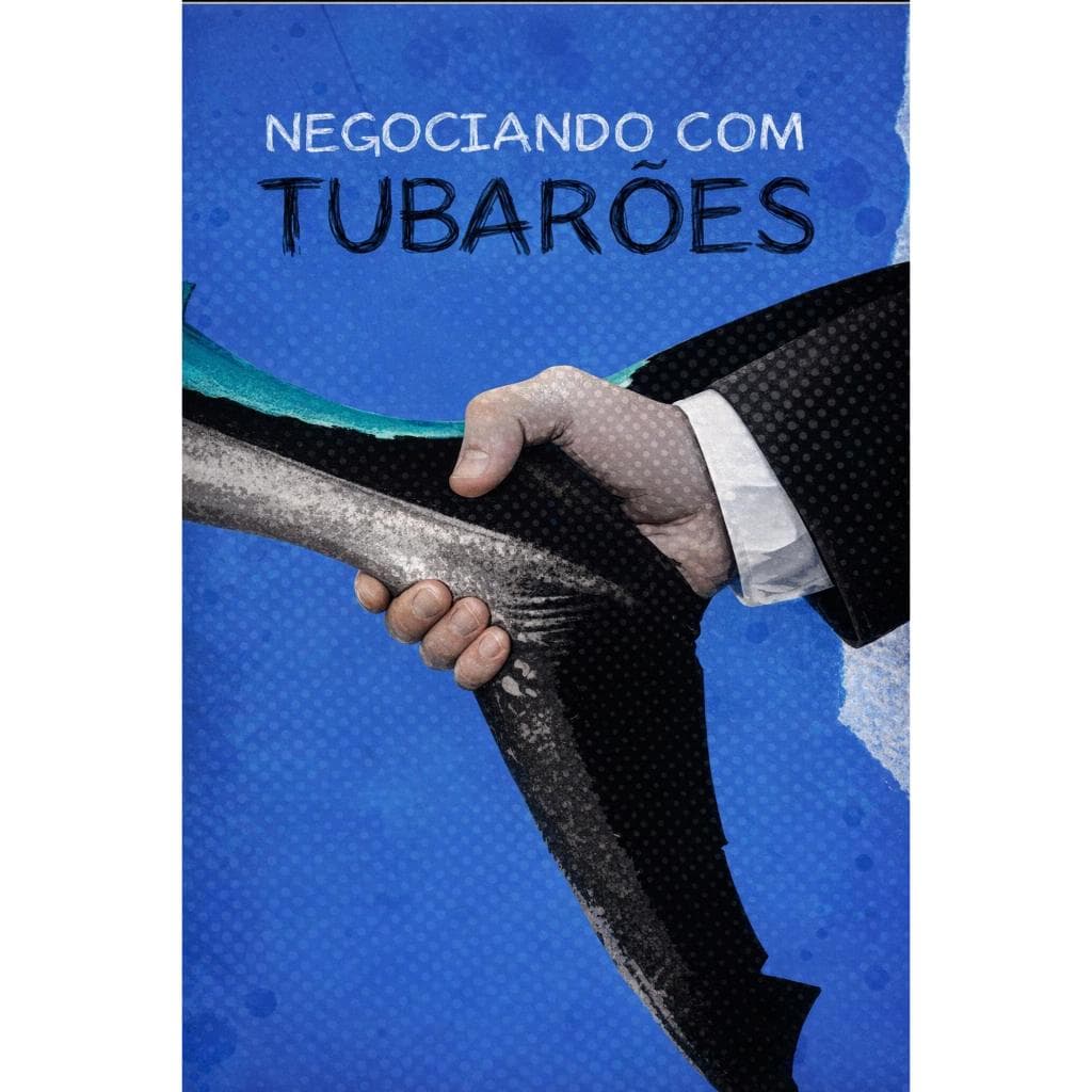 Negociando com Tubarões o Vendedor Improvável que Conquistou o Mundo. Por Hugo Evandro Batista