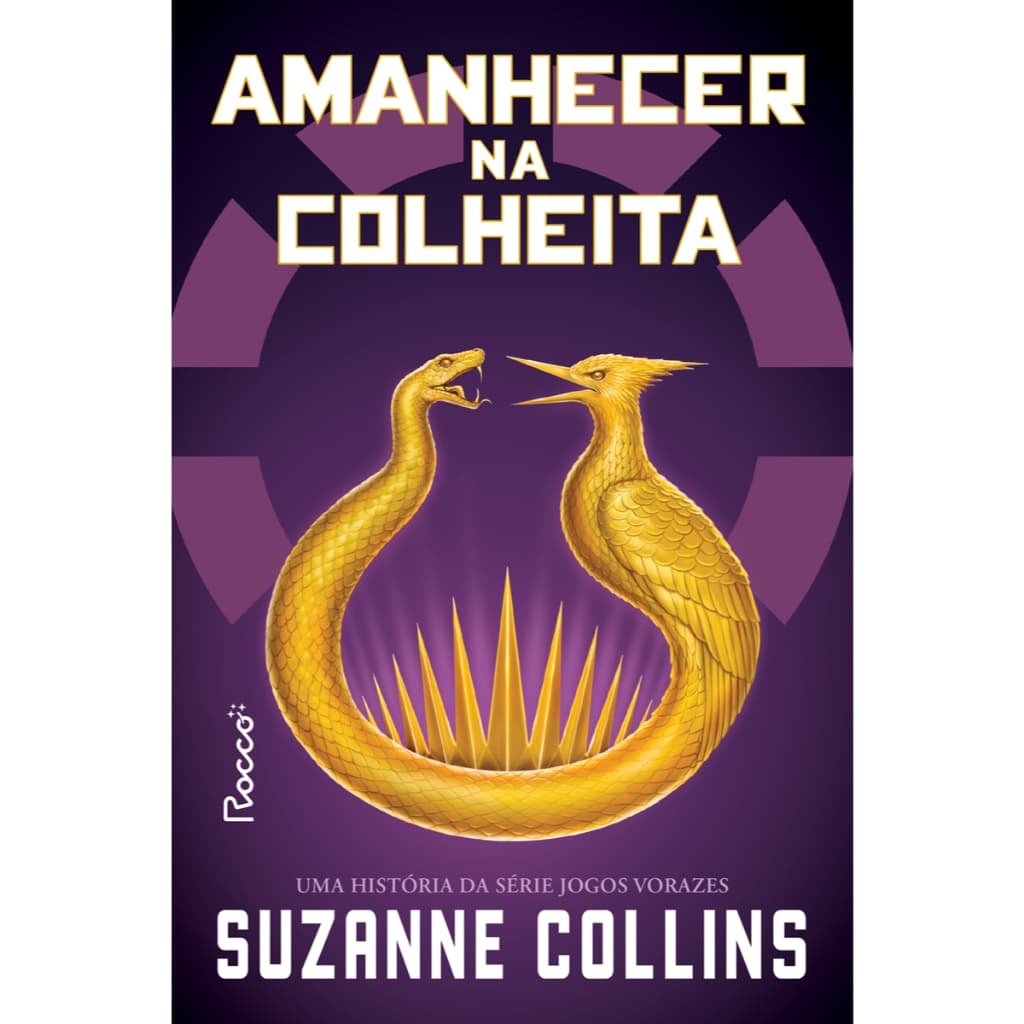 O Amanhecer na Colheita -  Uma História da Série Jogos Vorazes Por Suzanne Collins | Editora Rocco