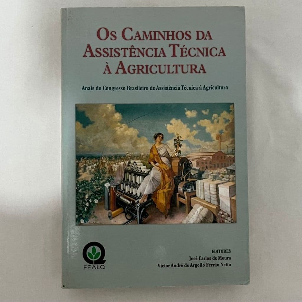 Os Caminhos da Assistência Técnica à Agricultura - FEALQ