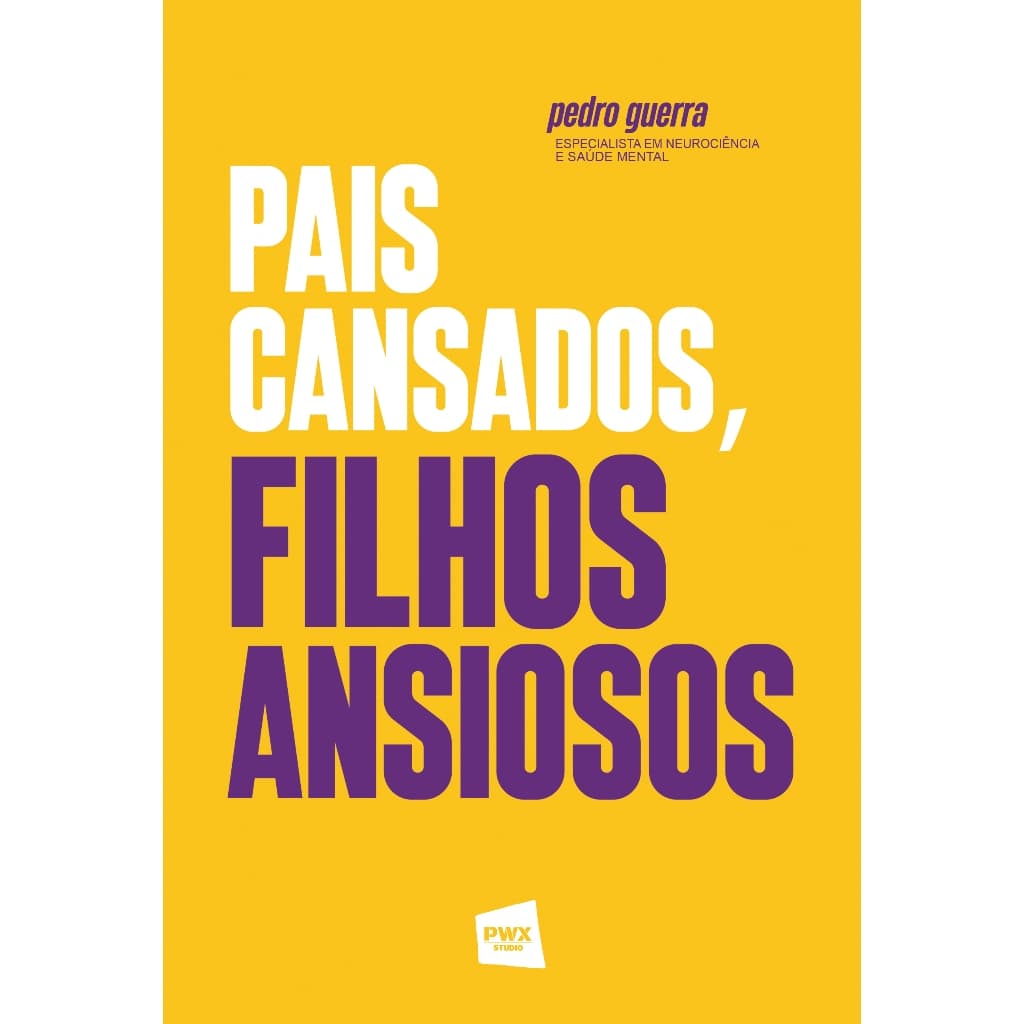 Pais cansados, filhos ansiosos - livro de Pedro Guerra Kuman (NOVO)