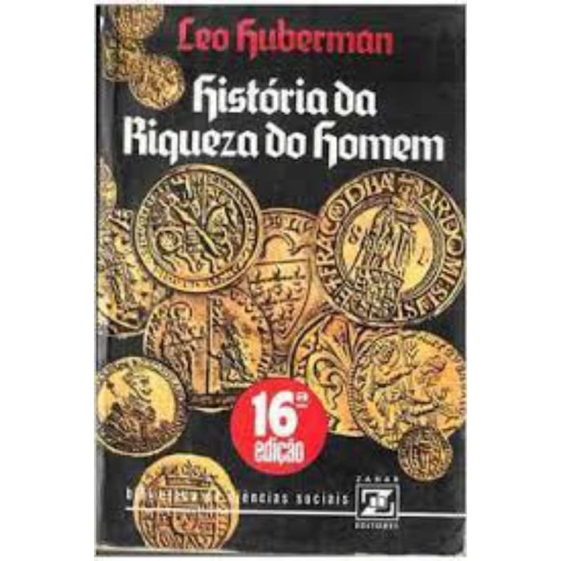 Leo Huberman - História da riqueza do homem