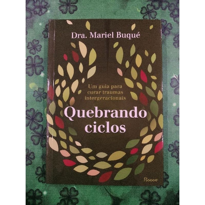 Quebrando ciclos: Um guia para curar traumas intergeracionais - Mariel Buqué