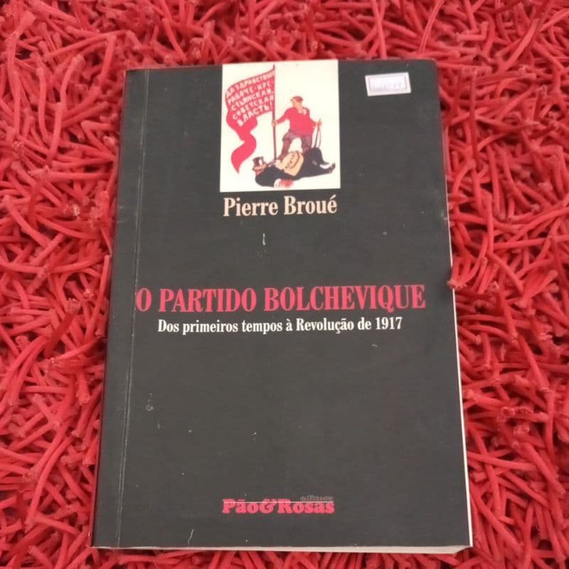 O Partido Bolchevique Dos primeiros tempos à Revolução de 1917 (620n)