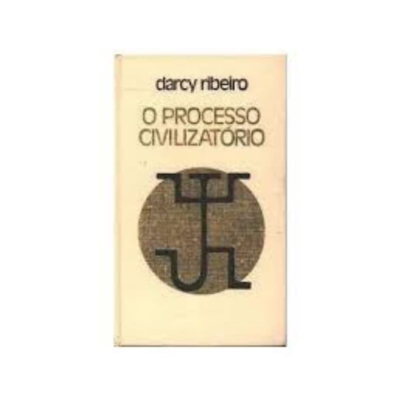 Darcy Ribeiro - O processo civilizatório