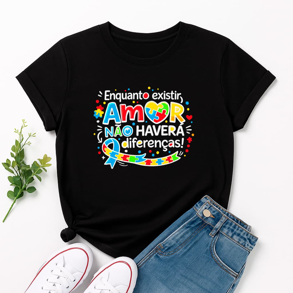 Tshirt Feminina Premium Autismo - Enquanto Existir Amor Não Haverá Diferenças Camiseta Básica