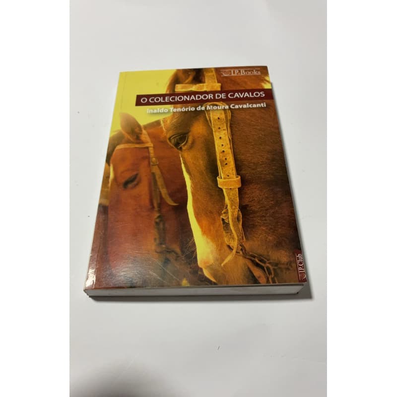 O colecionador de cavalos - Inaldo Tenório de Moura Cavalcanti