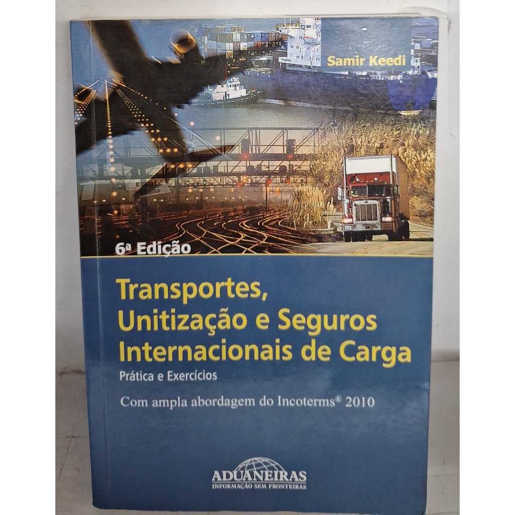 Livro Transportes, Unitização e Seguros Internacionais de Carga Autor : Samir Keed