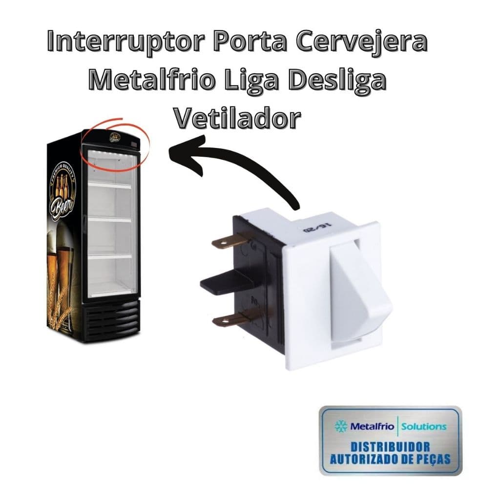 Interruptor Porta Cervejera Metalfrio Liga Desliga Vetilador