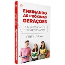 Ensinando As Próximas Gerações. O Guia Definitivo Do Professor De Jovens. De, TERRY LINHART