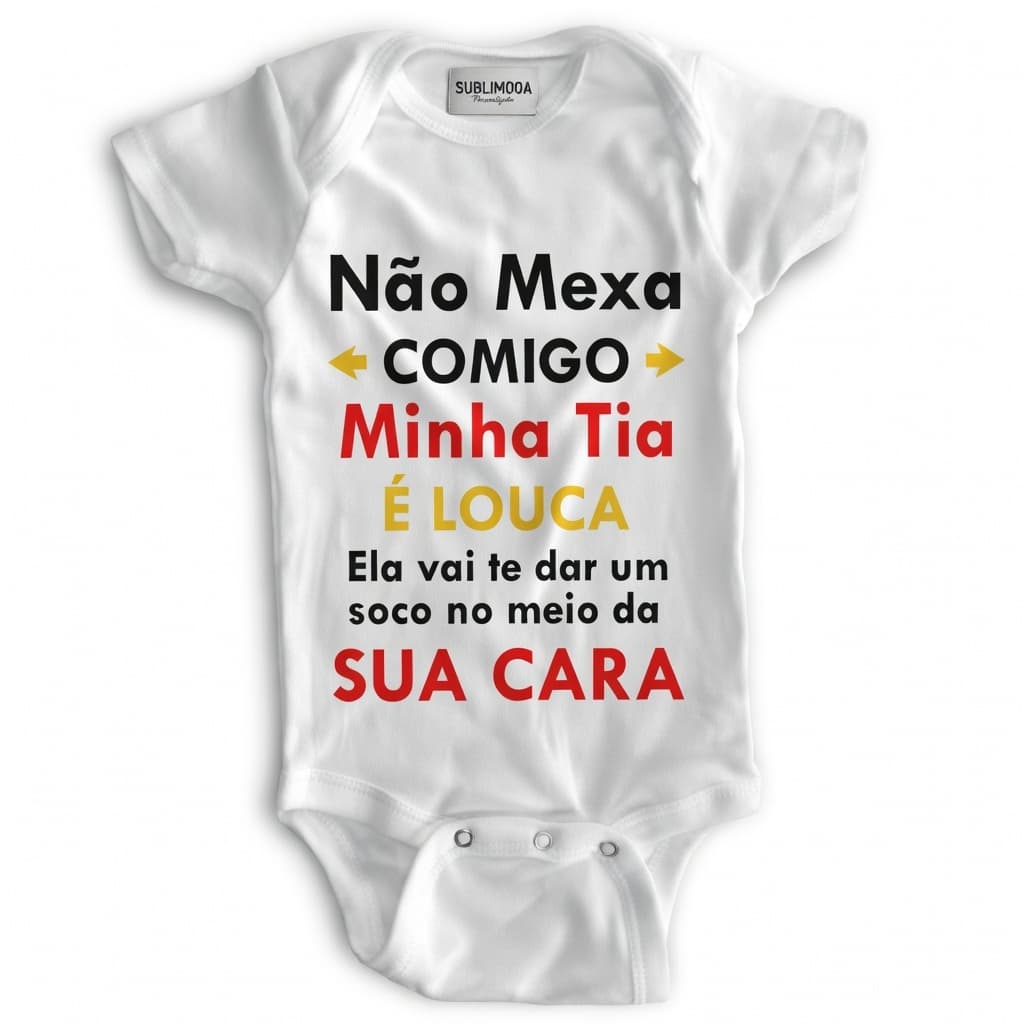Body Bebê Personalizado - Não Mexa Comigo Minha Tia é Louca - Poliéster + Elastano - Estica! 😂💛