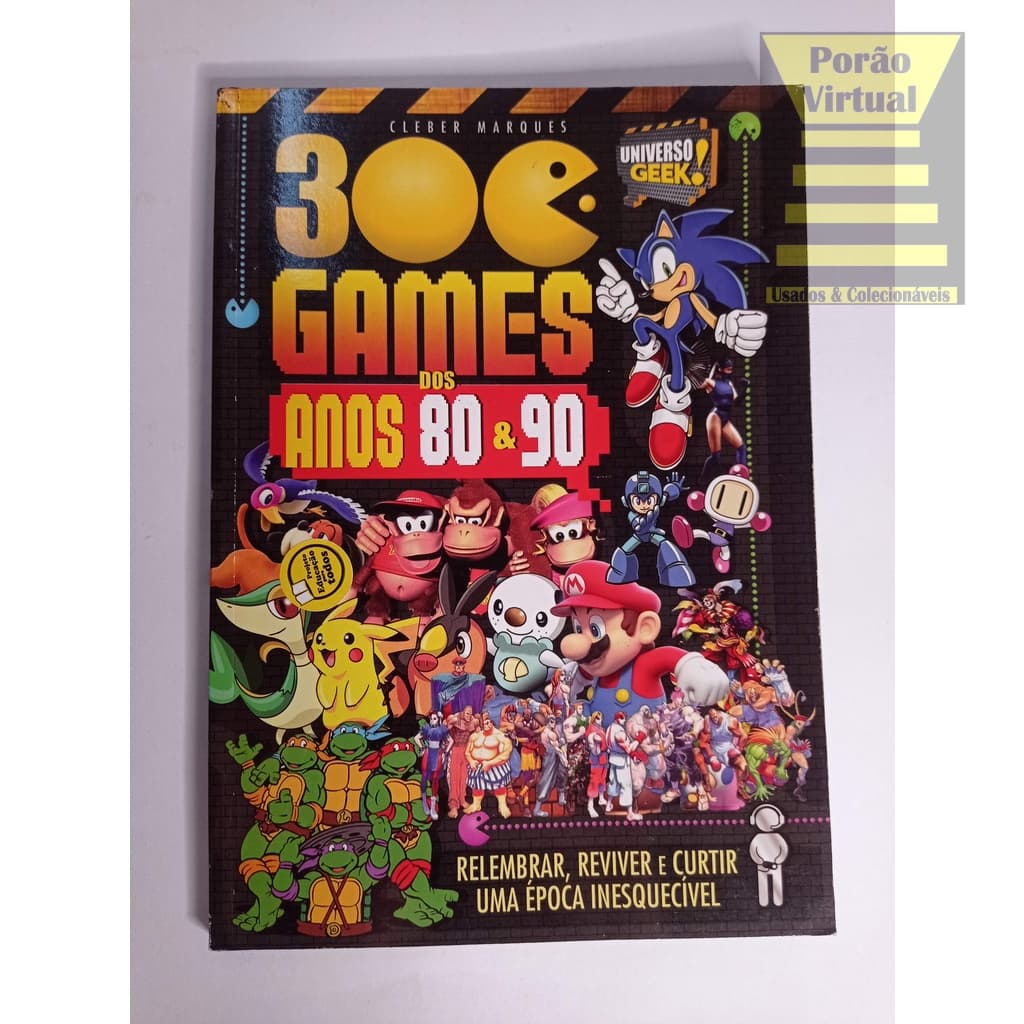 300 Games Dos Anos 80 e 90 - Universo Geek / Livro Mario Nintendo 64 PlayStation Nintendinho Sonic Mega Drive Atari