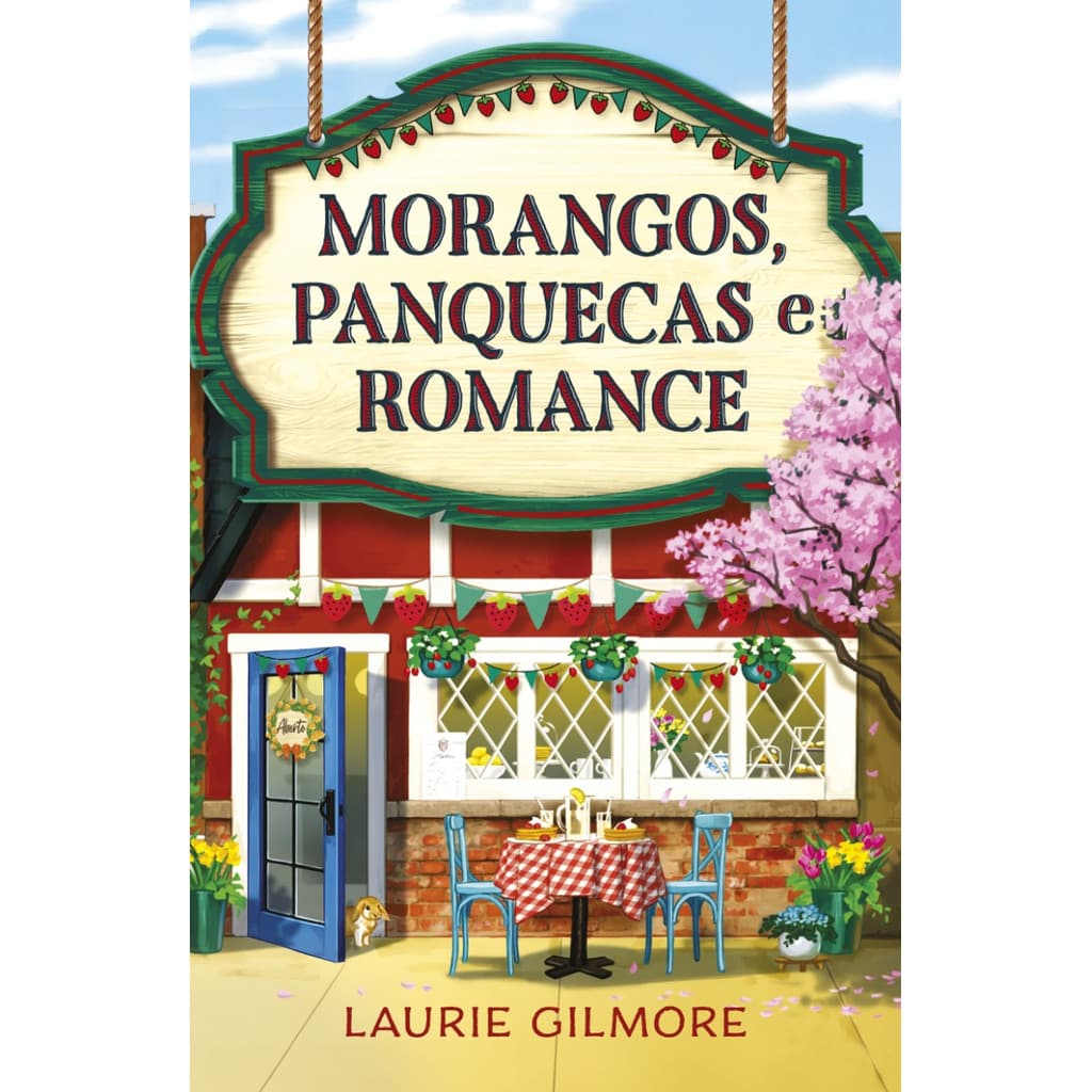 Morangos, panquecas e romance: Os Amores de Dream Harbor Vol. 4 por Laurie Gilmore, Intrínseca