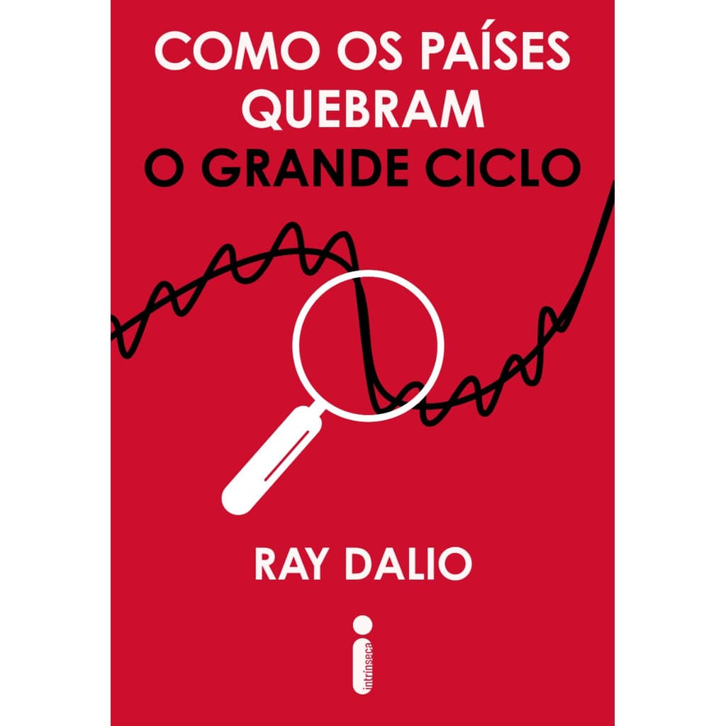 Como os países quebram: O grande ciclo por Ray Dalio, Intrínseca