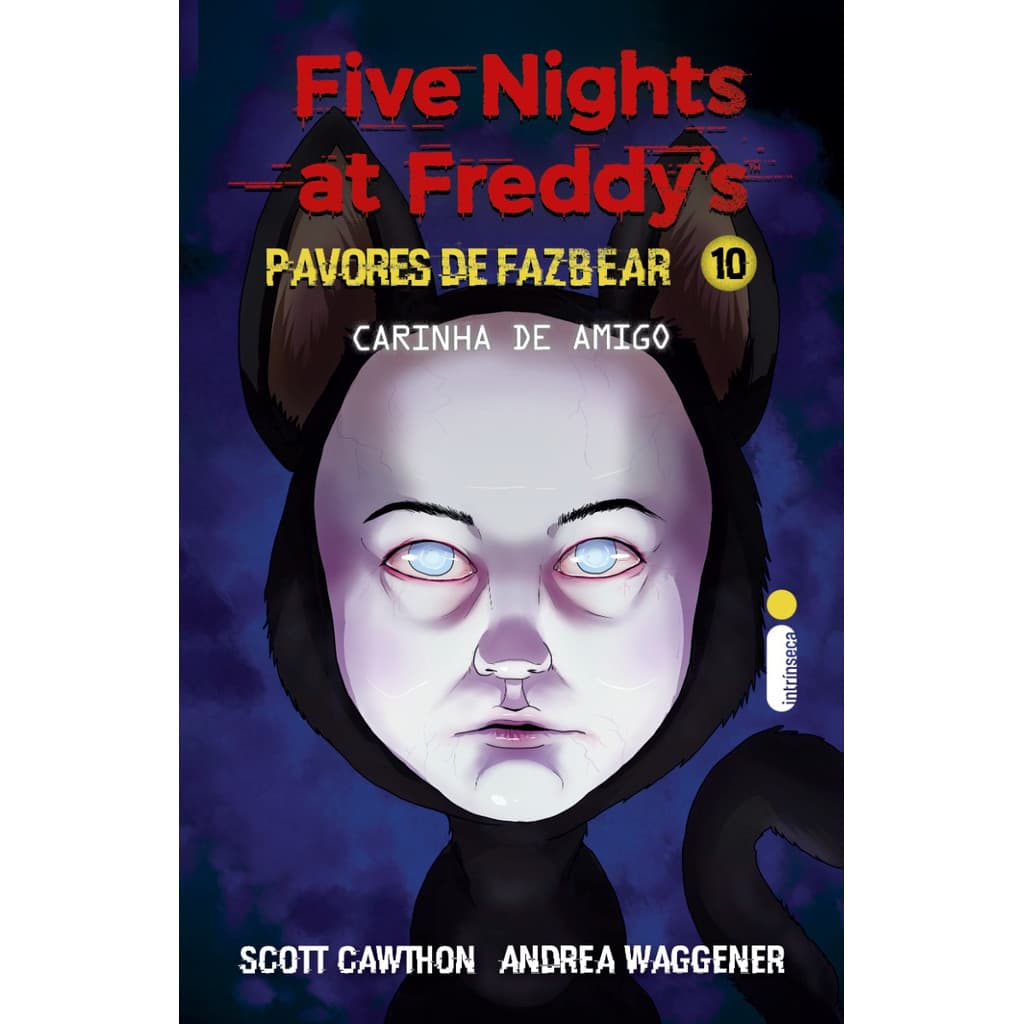 Carinha de amigo: Five Nights at Freddy’s: Pavores de Fazbear – Vol. 10, por Scott Cawthon, Intrínseca
