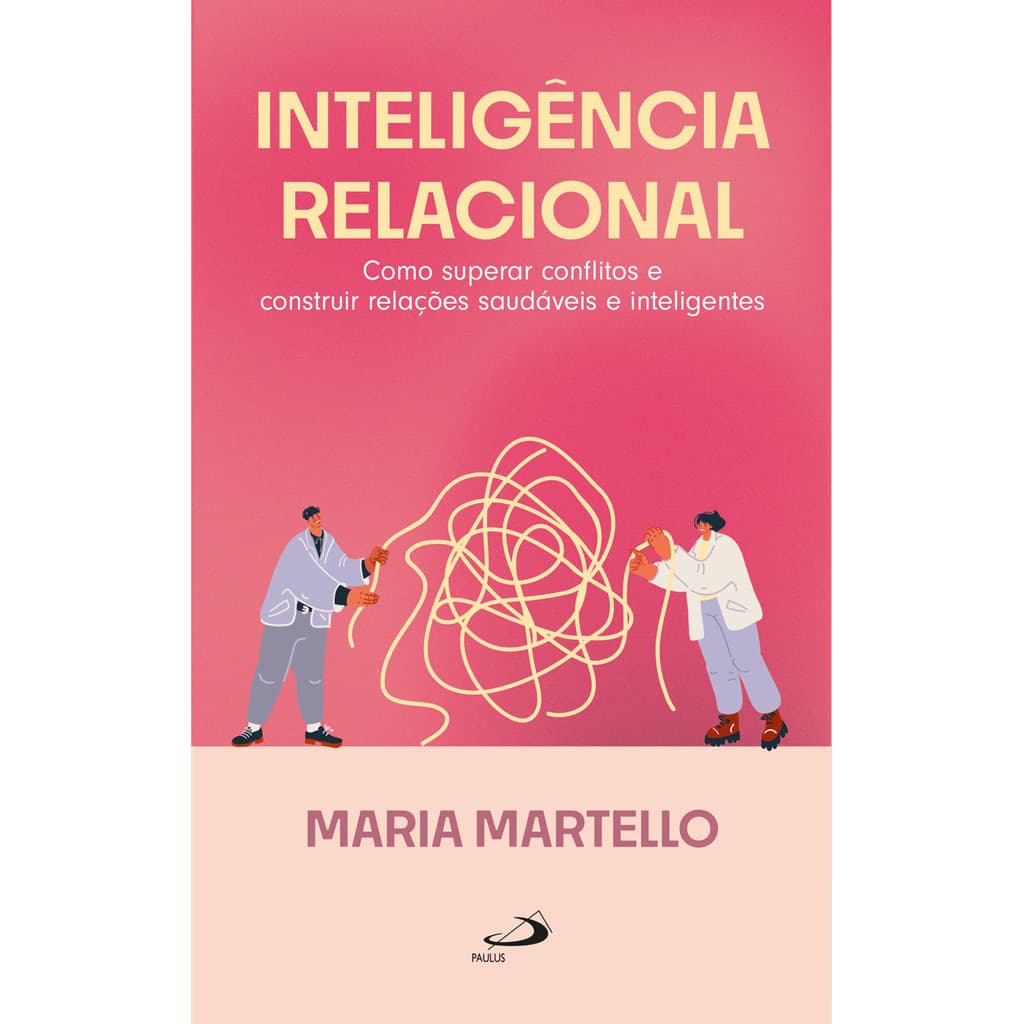 Inteligência Relacional-  Como Superar Conflitos e Construir Relações Saudáveis e Inteligentes