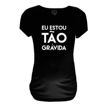 Baby Long Blusa Gestante Grávida Divertida Estou Tão Grávida 100% Algodão Preto