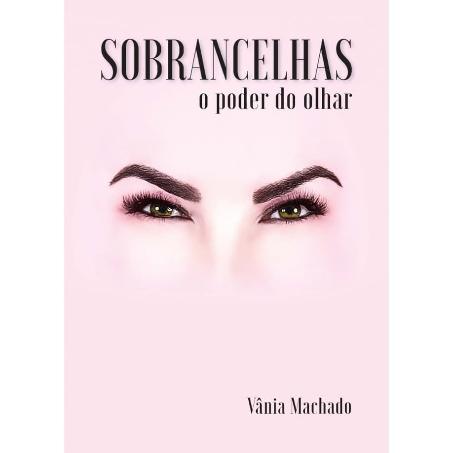 Livro SOBRANCELHAS - O poder do Olhar - LANÇAMENTO