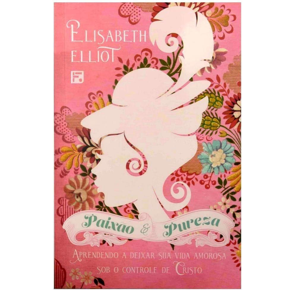 Paixão e Pureza | Elisabeth Elliot