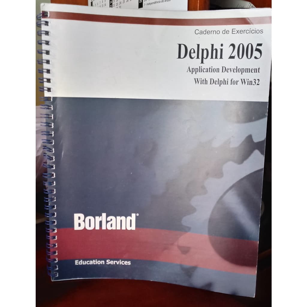 Livro Delphi 2005 Application Development With Delphi for Win32 Caderno de Exercícios; Borland Education Services