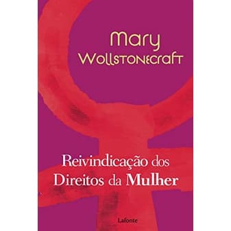 REIVINDICACAO DOS DIREITOS DA MULHER - MARY WOLLSTONECRAFT