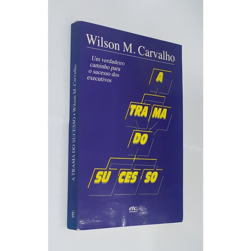 Livro A Trama Do Sucesso Wilson M. Carvalho