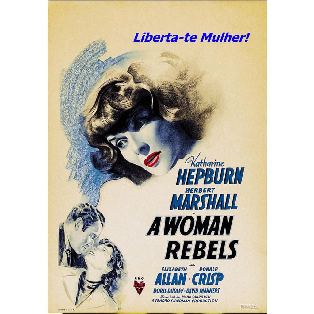 Katharine Hepburn - Liberta-te Mulher! (A Woman Rebels) 1936