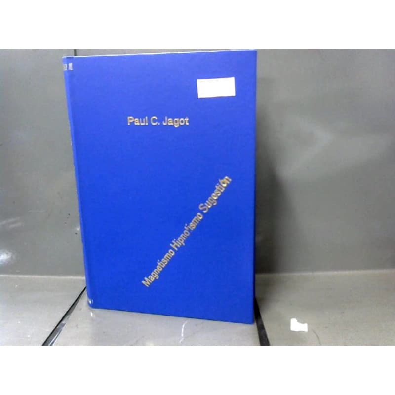 Magnetismo hipnotismo sugestion (encadernado/em espanhol) autor Paul C. Jagot