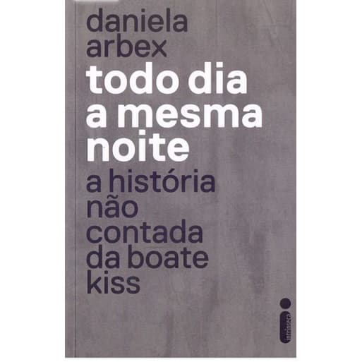 Todo dia a mesma noite história não contada da boate kiss livro novo e lacrado
