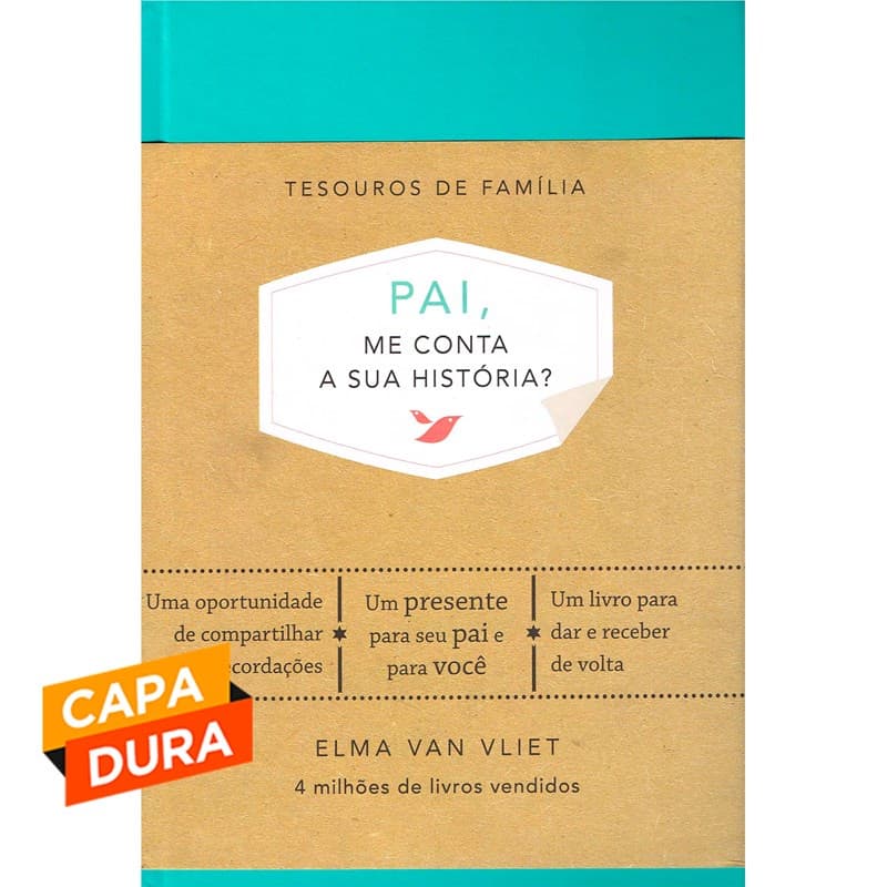 Pai, me conta a sua história?: Um livro para dar e receber de volta, de Vliet, Elma van. Capa dura