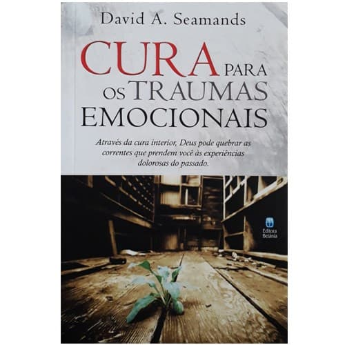 Cura Para Traumas Emocionais | David A , Seamands
