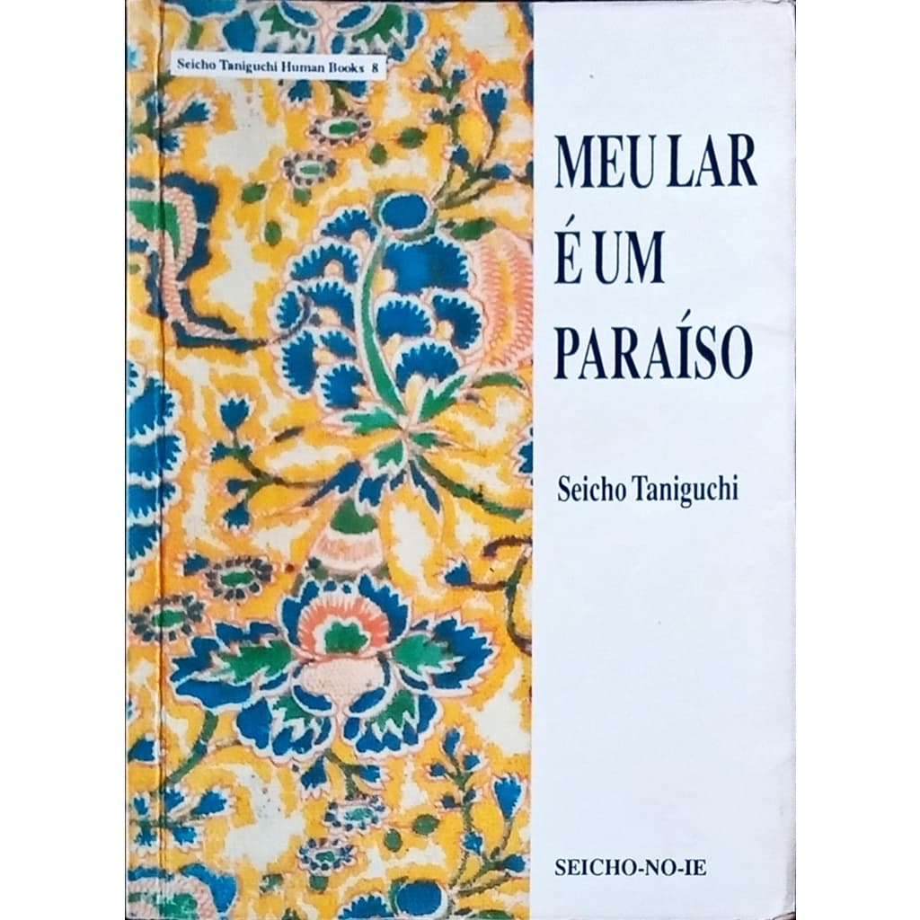 Meu Lar É um Paraíso - Seicho Taniguchi - 1ª Edição