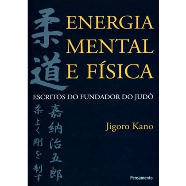 Livro - Energia Mental E Fisica - Escritos Do Fundador Do Judo