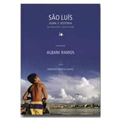 Livro São Luís Alma e História; Sebastião Moreira Duarte e Albani Ramos