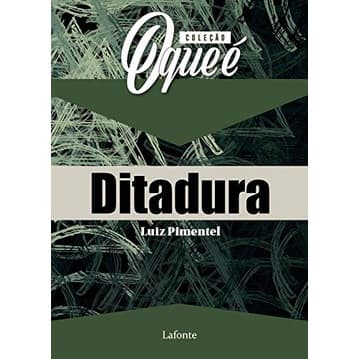 COLECAO O QUE E: DITADURA