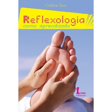 REFLEXOLOGIA COMO APRENDIZADO- Ícone Editora